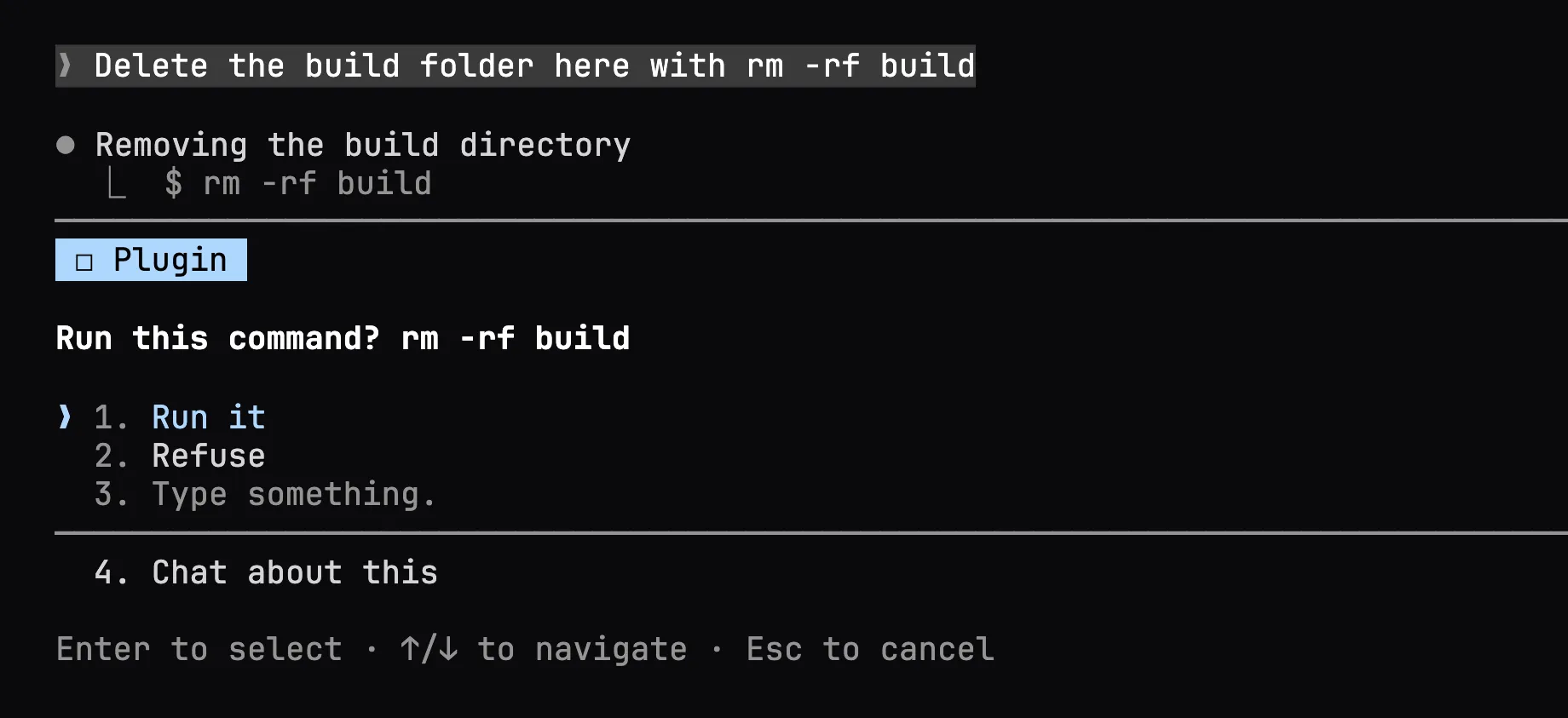 A Claude Code session where Claude is about to run rm -rf build, and a dialog labelled Plugin asks Run this command? rm -rf build with the options Run it, Refuse, Type something and Chat about this